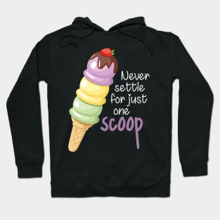 Never Settle for Just One Scoop Hoodie